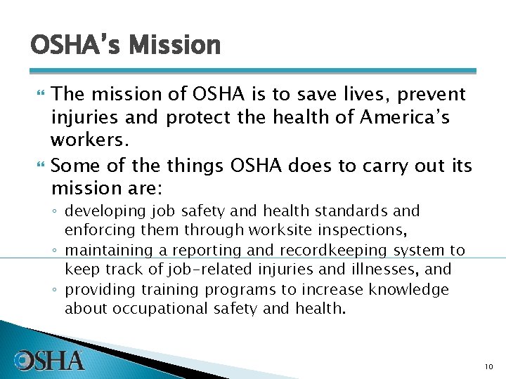 OSHA’s Mission The mission of OSHA is to save lives, prevent injuries and protect