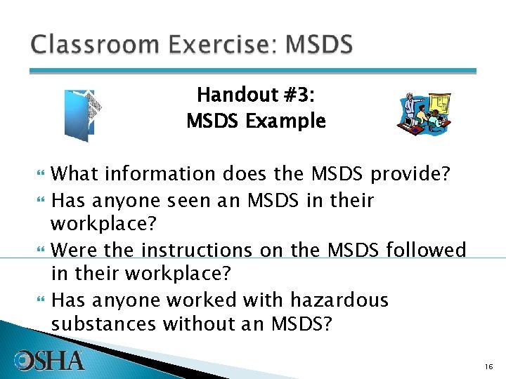 Handout #3: MSDS Example What information does the MSDS provide? Has anyone seen an