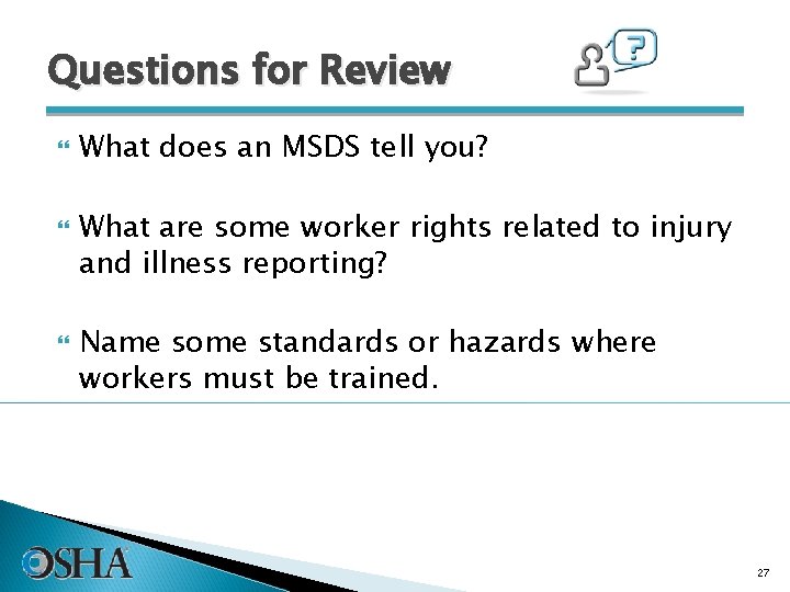 Questions for Review What does an MSDS tell you? What are some worker rights