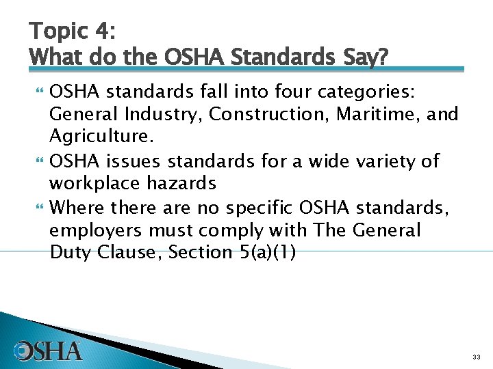 Topic 4: What do the OSHA Standards Say? OSHA standards fall into four categories: