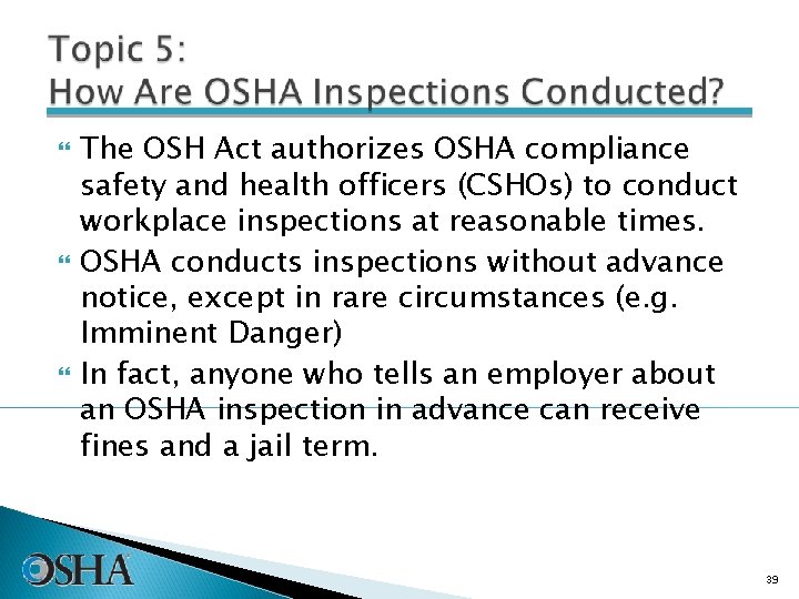  The OSH Act authorizes OSHA compliance safety and health officers (CSHOs) to conduct