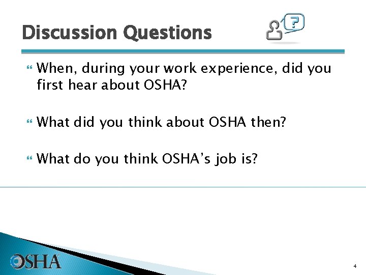 Discussion Questions When, during your work experience, did you first hear about OSHA? What