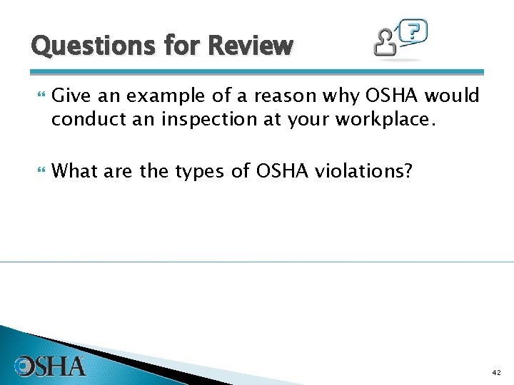 Questions for Review Give an example of a reason why OSHA would conduct an