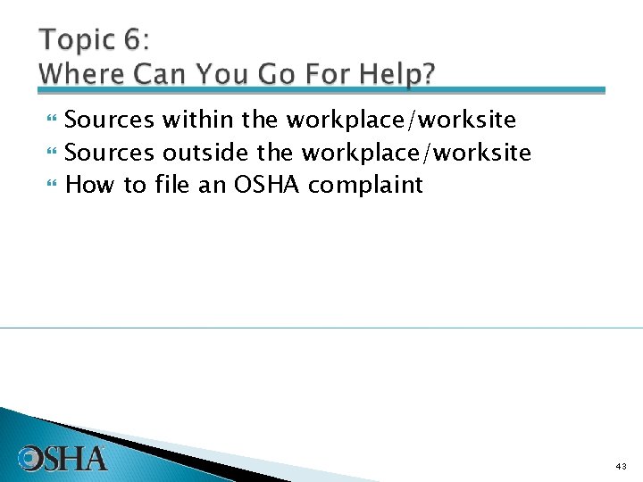  Sources within the workplace/worksite Sources outside the workplace/worksite How to file an OSHA