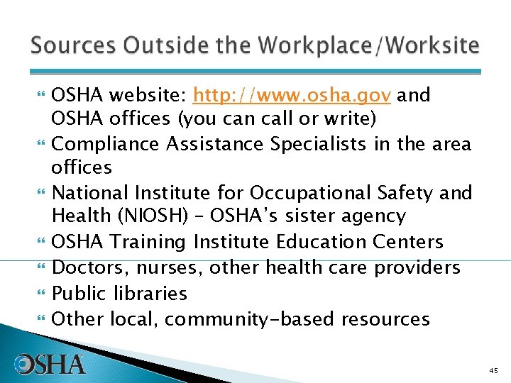  OSHA website: http: //www. osha. gov and OSHA offices (you can call or