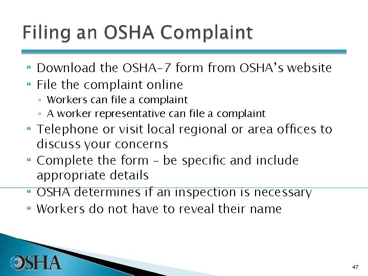  Download the OSHA-7 form from OSHA’s website File the complaint online ◦ Workers