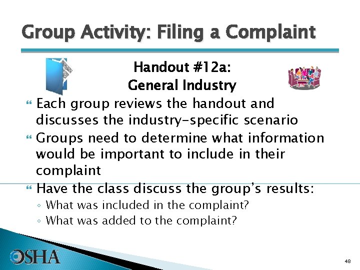 Group Activity: Filing a Complaint Handout #12 a: General Industry Each group reviews the