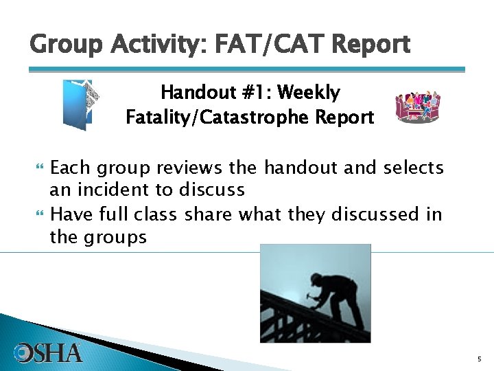 Group Activity: FAT/CAT Report Handout #1: Weekly Fatality/Catastrophe Report Each group reviews the handout