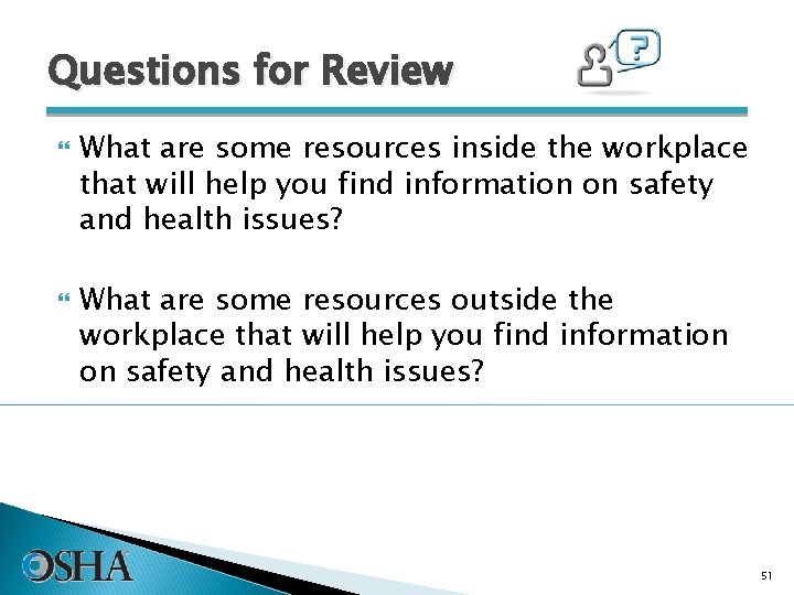Questions for Review What are some resources inside the workplace that will help you