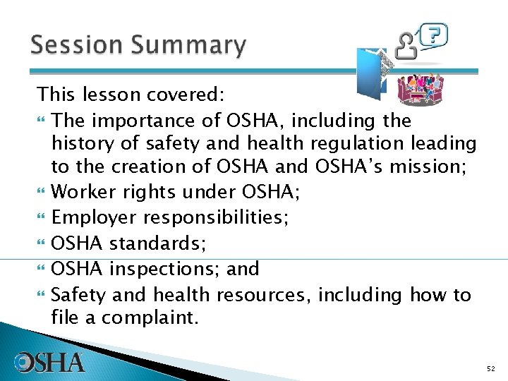 This lesson covered: The importance of OSHA, including the history of safety and health