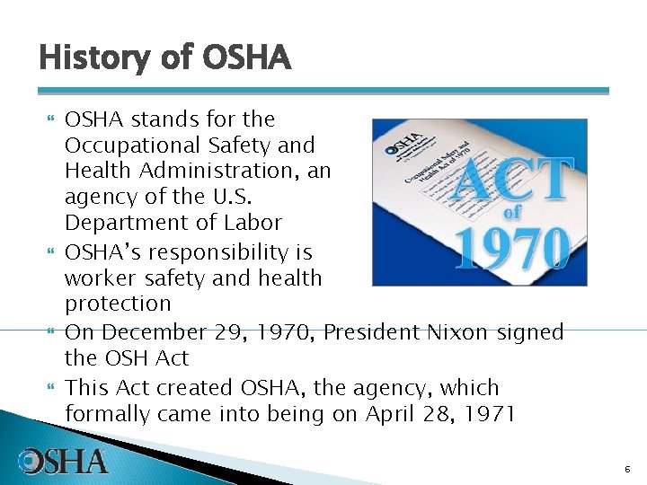 History of OSHA stands for the Occupational Safety and Health Administration, an agency of