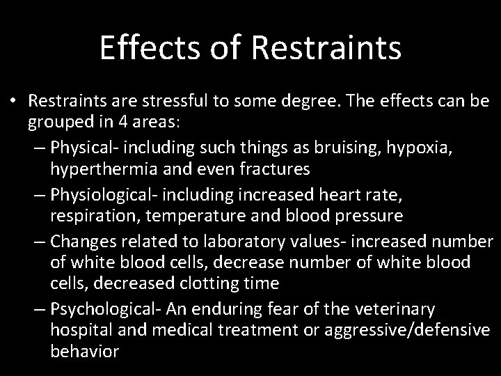 Effects of Restraints • Restraints are stressful to some degree. The effects can be