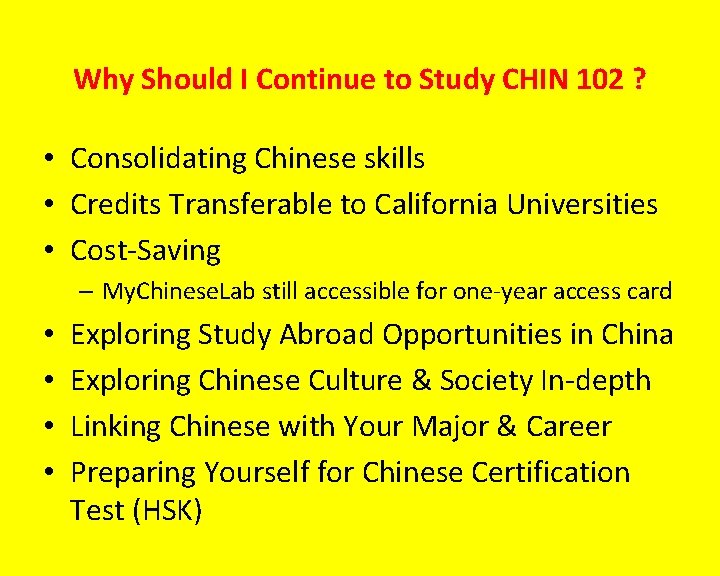 Why Should I Continue to Study CHIN 102 ? • Consolidating Chinese skills •