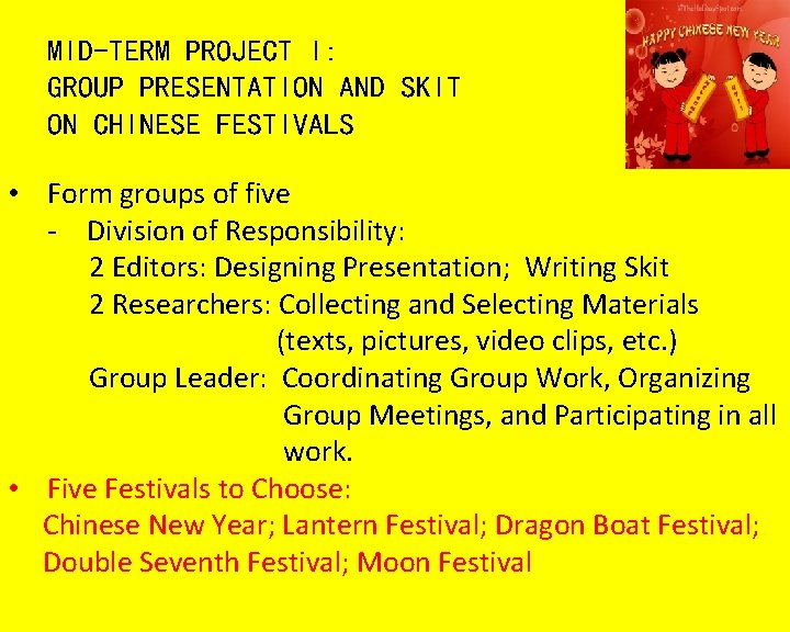 MID-TERM PROJECT I: GROUP PRESENTATION AND SKIT ON CHINESE FESTIVALS • Form groups of