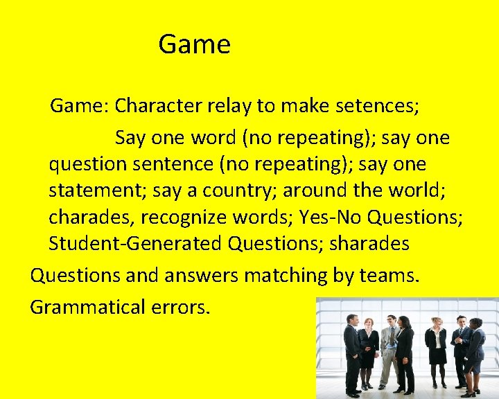  Game: Character relay to make setences; Say one word (no repeating); say one