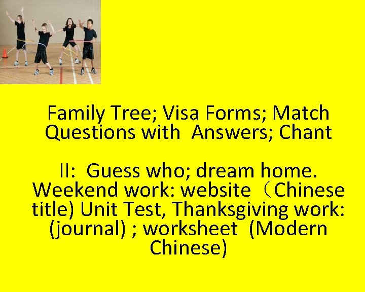  Family Tree; Visa Forms; Match Questions with Answers; Chant II: Guess who; dream