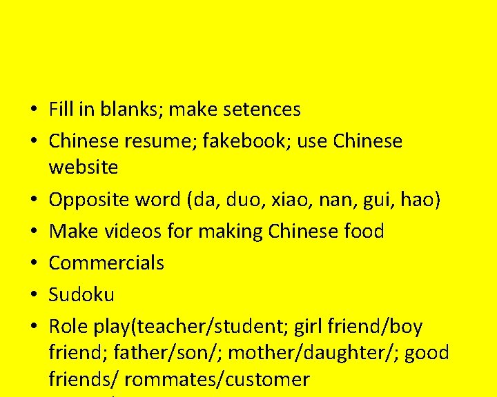  • Fill in blanks; make setences • Chinese resume; fakebook; use Chinese website