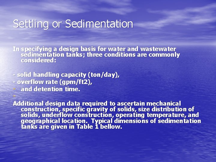 Settling or Sedimentation In specifying a design basis for water and wastewater sedimentation tanks;
