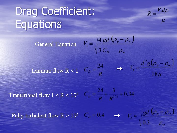 Drag Coefficient: Equations General Equation Laminar flow R < 1 Transitional flow 1 <