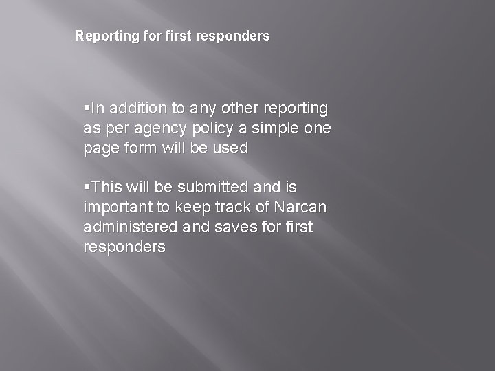 Reporting for first responders §In addition to any other reporting as per agency policy