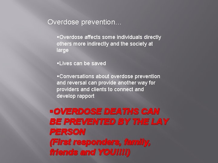 Overdose prevention… §Overdose affects some individuals directly others more indirectly and the society at