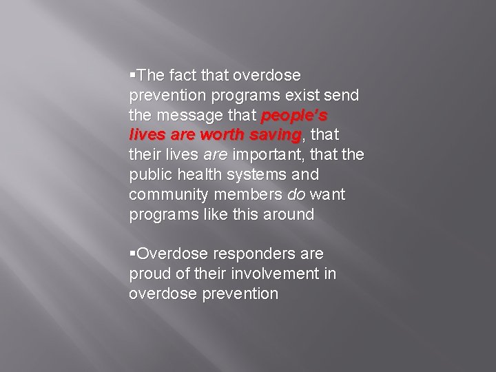 §The fact that overdose prevention programs exist send the message that people’s lives are