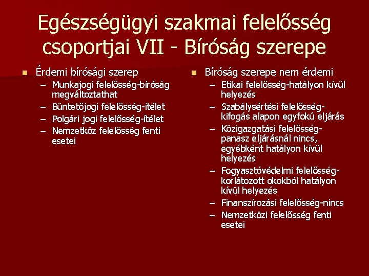 Egészségügyi szakmai felelősség csoportjai VII - Bíróság szerepe n Érdemi bírósági szerep – Munkajogi