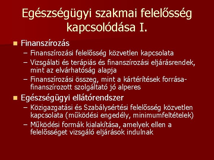 Egészségügyi szakmai felelősség kapcsolódása I. n Finanszírozás – Finanszírozási felelősség közvetlen kapcsolata – Vizsgálati