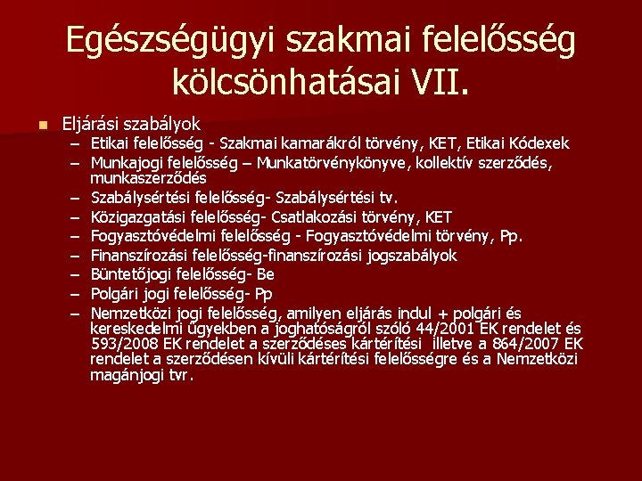 Egészségügyi szakmai felelősség kölcsönhatásai VII. n Eljárási szabályok – Etikai felelősség - Szakmai kamarákról