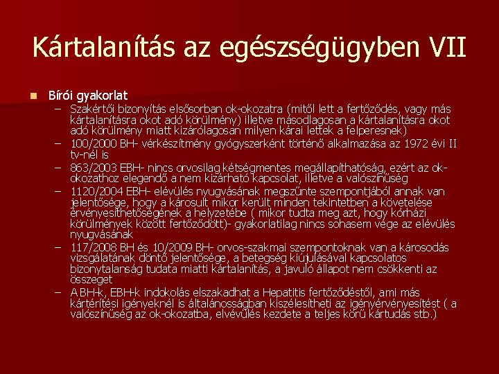 Kártalanítás az egészségügyben VII n Bírói gyakorlat – Szakértői bizonyítás elsősorban ok-okozatra (mitől lett