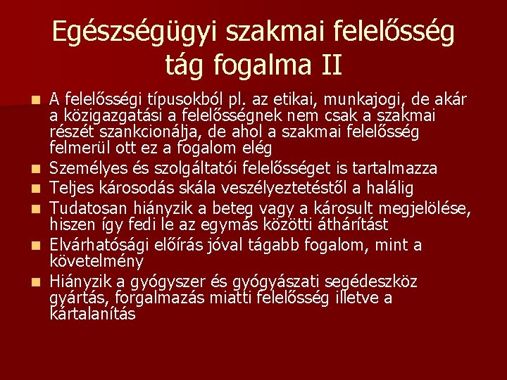 Egészségügyi szakmai felelősség tág fogalma II n n n A felelősségi típusokból pl. az