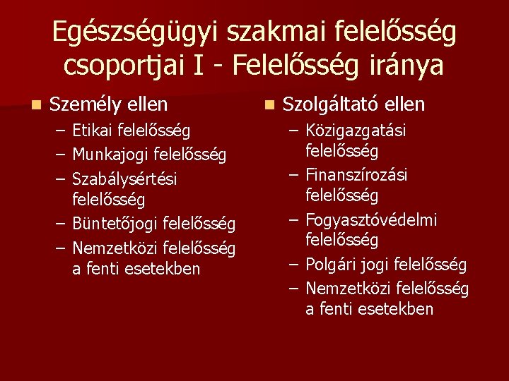 Egészségügyi szakmai felelősség csoportjai I - Felelősség iránya n Személy ellen – – –