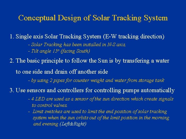 Conceptual Design of Solar Tracking System 1. Single axis Solar Tracking System (E-W tracking