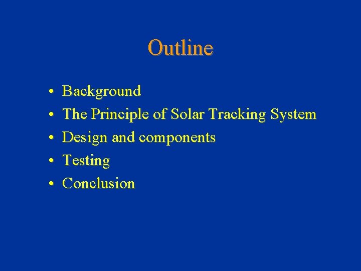 Outline • • • Background The Principle of Solar Tracking System Design and components