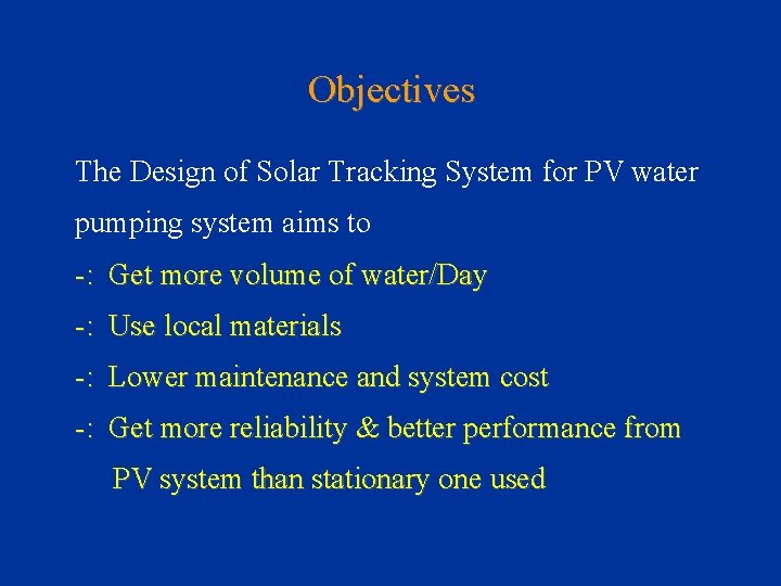 Objectives The Design of Solar Tracking System for PV water pumping system aims to