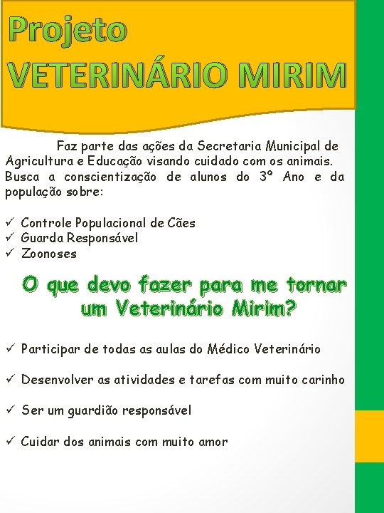 Projeto VETERINÁRIO MIRIM Faz parte das ações da Secretaria Municipal de Agricultura e Educação