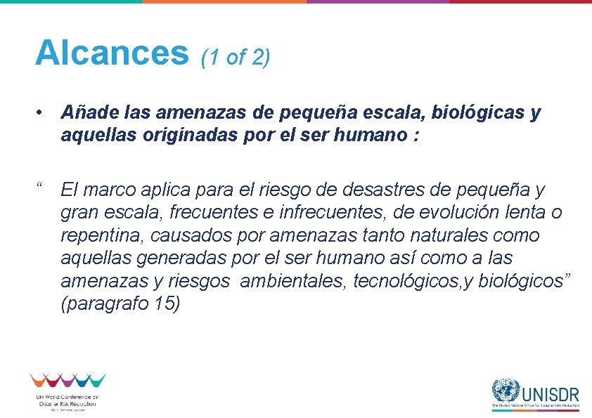 Alcances (1 of 2) • Añade las amenazas de pequeña escala, biológicas y aquellas