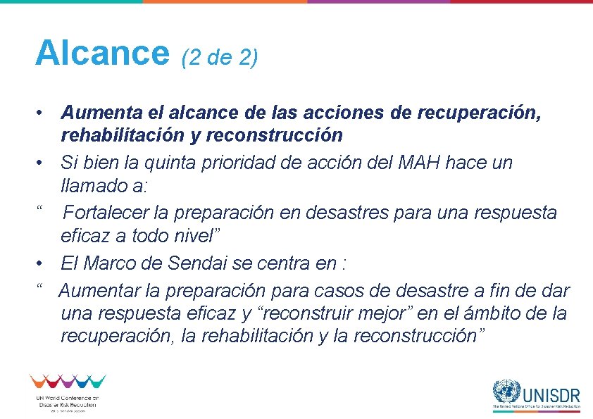 Alcance (2 de 2) • Aumenta el alcance de las acciones de recuperación, rehabilitación