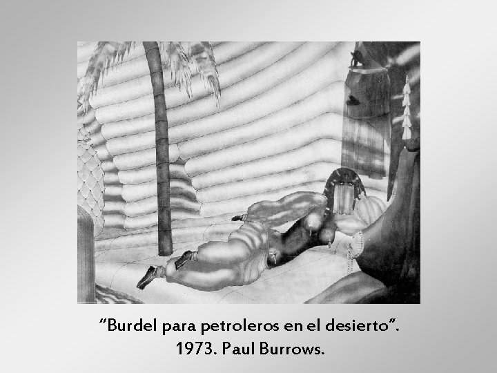 “Burdel para petroleros en el desierto”. 1973. Paul Burrows. 