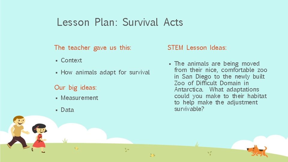 Lesson Plan: Survival Acts The teacher gave us this: § Context § How animals