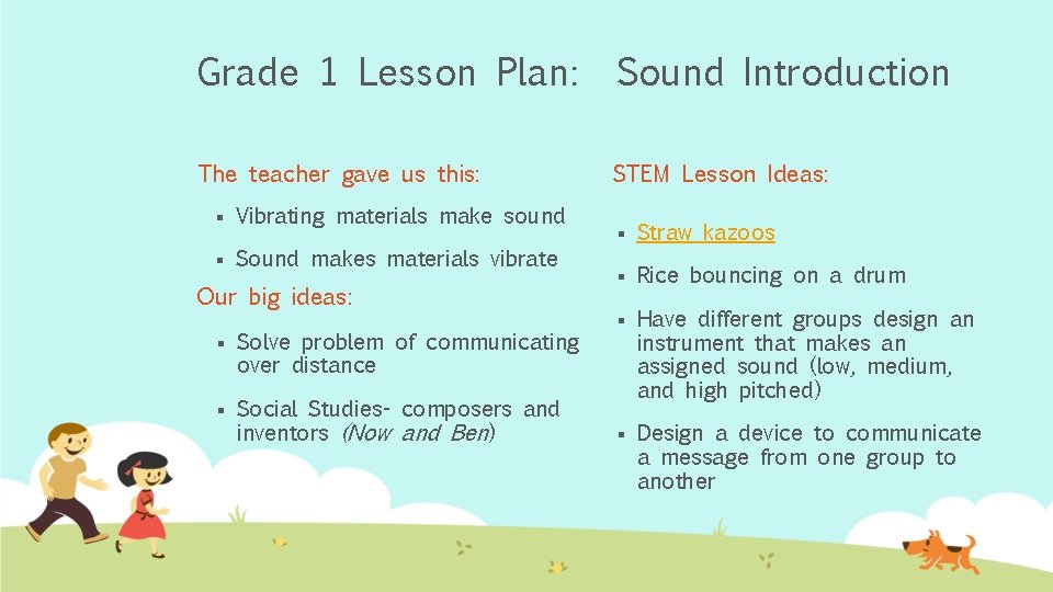 Grade 1 Lesson Plan: Sound Introduction The teacher gave us this: STEM Lesson Ideas: