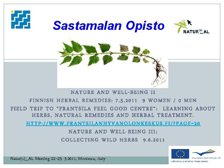 Sastamalan Opisto NATURE AND WELL-BEING II FINNISH HERBAL REMEDIES: 7. 5. 2011 9 WOMEN