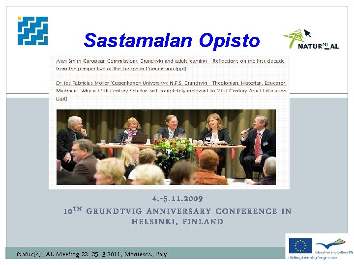 Sastamalan Opisto 10 TH 4. -5. 11. 2009 GRUNDTVIG ANNIVERSARY CONFERENCE IN HELSINKI, FINLAND
