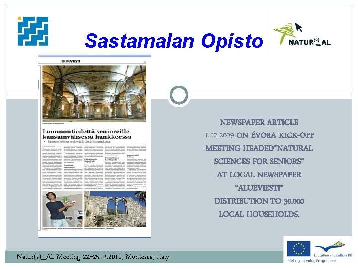 Sastamalan Opisto NEWSPAPER ARTICLE 1. 12. 2009 ON ÉVORA KICK-OFF MEETING HEADED“NATURAL SCIENCES FOR