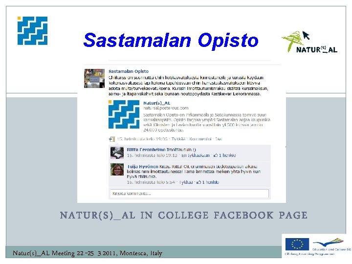 Sastamalan Opisto NATUR(S)_AL IN COLLEGE FACEBOOK PAGE Natur(s)_AL Meeting 22. -25. 3. 2011, Montesca,
