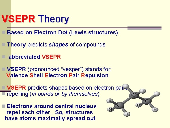 VSEPR Theory n Based on Electron Dot (Lewis structures) n Theory predicts shapes of