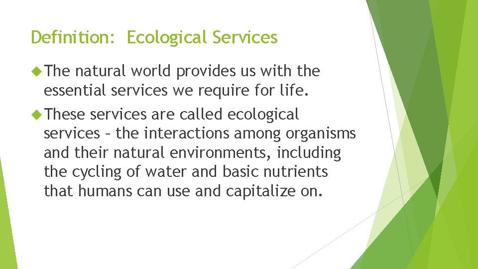 Definition: Ecological Services The natural world provides us with the essential services we require