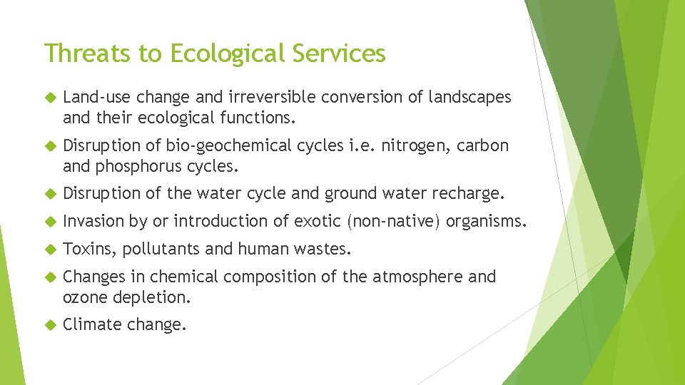 Threats to Ecological Services Land-use change and irreversible conversion of landscapes and their ecological