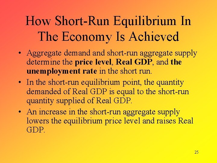 How Short-Run Equilibrium In The Economy Is Achieved • Aggregate demand short-run aggregate supply