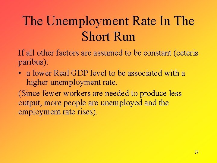 The Unemployment Rate In The Short Run If all other factors are assumed to